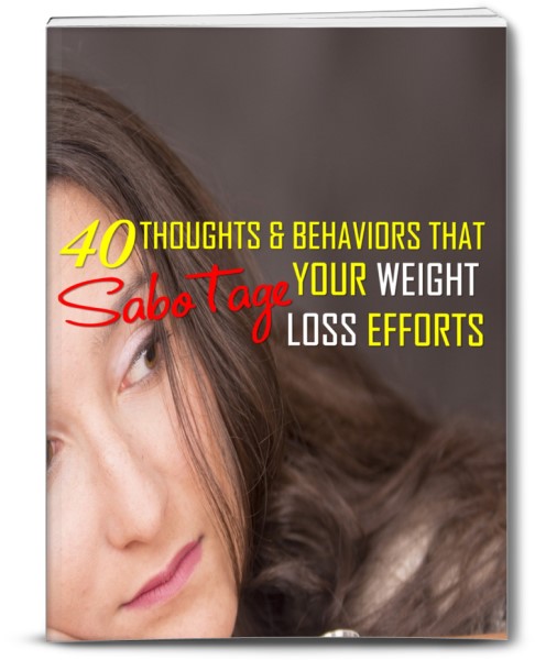 40 Thoughts & Behaviors That Sabotage Your Weight Loss Efforts